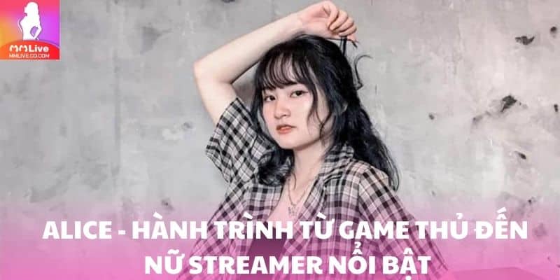 Alice Lộ Clip - Bí Ẩn Về Cô Nàng Streamer Free Fire Siêu Hot Alice - Hành trình từ game thủ đến nữ streamer nổi bật