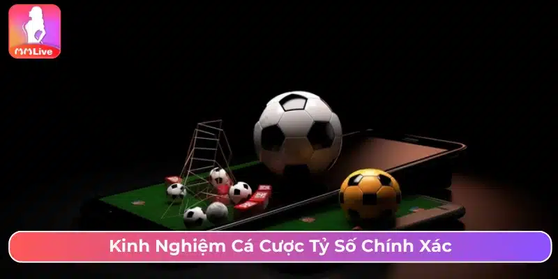 Kinh nghiệm cược kèo tỷ số hiệu quả từ chuyên gia 