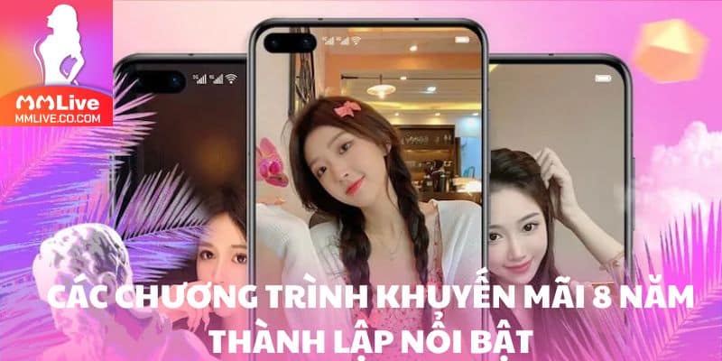 Khuyến Mãi 8 Năm Thành Lập – Bùng Nổ Ưu Đãi Chưa Từng Có Tại MMlive Các chương trình khuyến mãi 8 năm thành lập