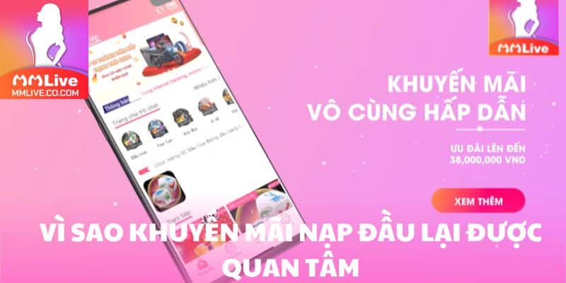 Lý do khiến khuyến mãi nạp đầu MMlive hấp dẫn