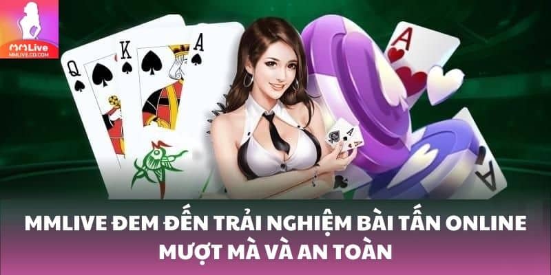 MMlive đem đến trải nghiệm bài tấn online mượt mà và an toàn