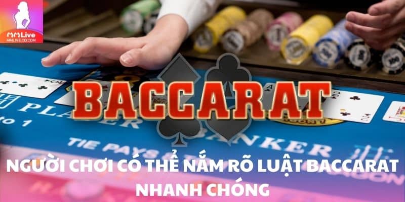 Người chơi có thể nắm rõ luật baccarat nhanh chóng