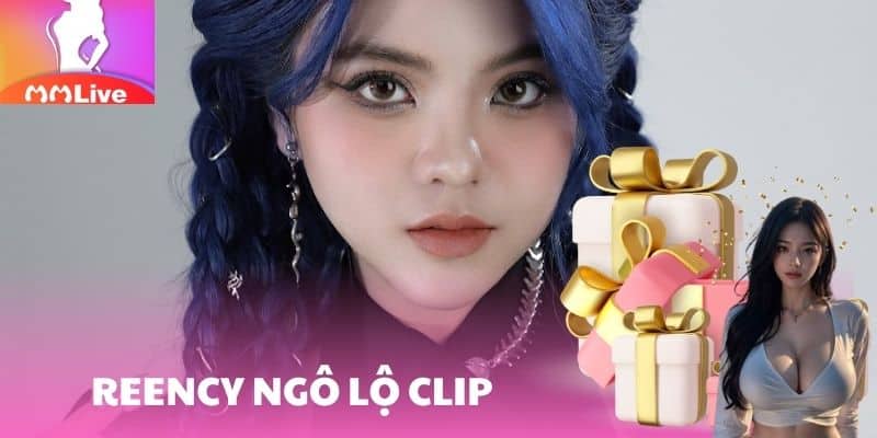 Reency Ngô Lộ Clip – Hot TikToker 11 Triệu Follow Gây Sốt reency ngo lo clip