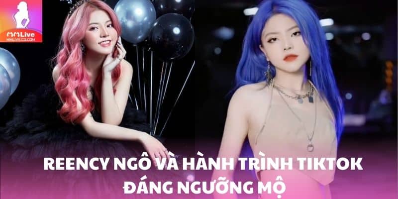 Reency Ngô Lộ Clip – Hot TikToker 11 Triệu Follow Gây Sốt Reency Ngô và hành trình TikTok đáng ngưỡng mộ của cô nàng