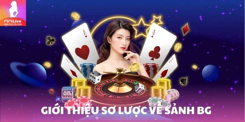 Sảnh BG tại MMlive cá cược chuẩn quốc tế, thu hút người chơi khắp nơi