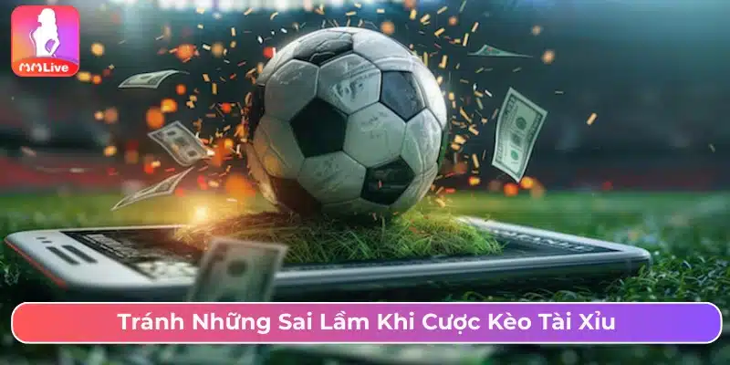 Những sai lầm khi đặt cược kèo O/U 