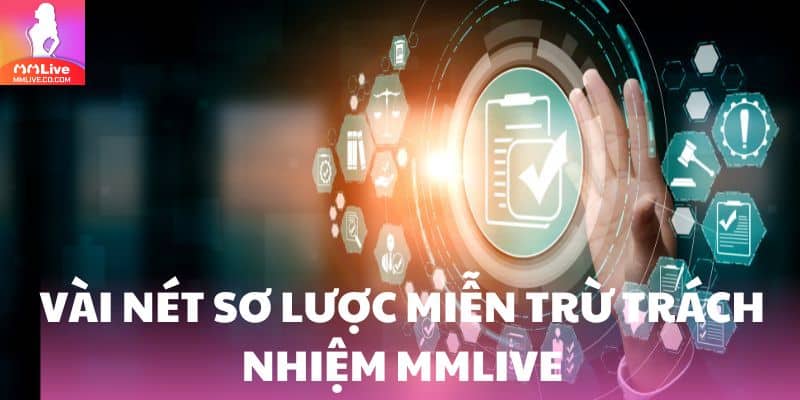 Vài nét sơ lược miễn trừ trách nhiệm MMlive