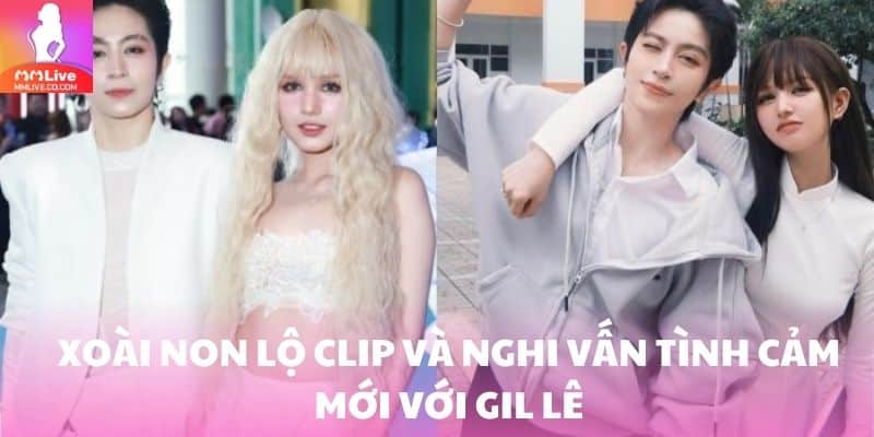 Xoài Non lộ clip và nghi vấn tình cảm mới với Gil Lê khiến cư dân mạng xôn xao