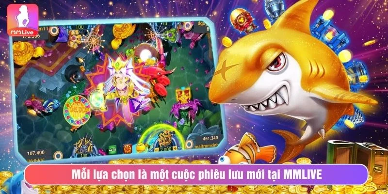 Mỗi lựa chọn là một cuộc phiêu lưu mới tại MMLIVE 