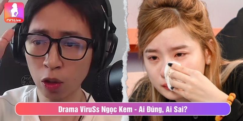 Drama ViruSs Ngọc Kem - Từ Vài Dòng Trạng Thái Đến Đấu Tố Drama ViruSs Ngọc Kem - Ai Đúng, Ai Sai?