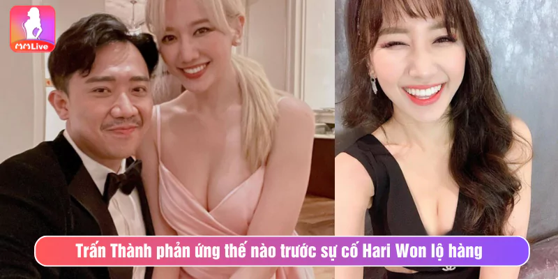 Hari Won Lộ Hàng Trong Sự Kiện, Cách Trấn Thành Phản Ứng Trấn Thành phản ứng thế nào trước sự cố Hari Won lộ hàng