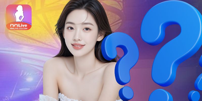Câu hỏi thường gặp về app MMLIVE